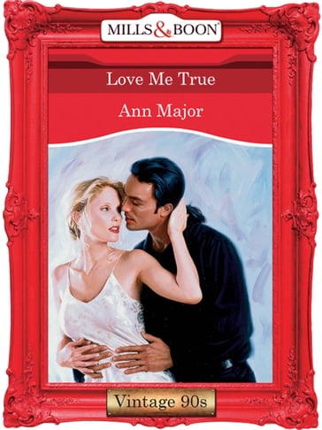 Love Me True (Mills & Boon Vintage Desire) - Ann Major