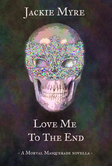 Love Me to the End - Jackie Myre