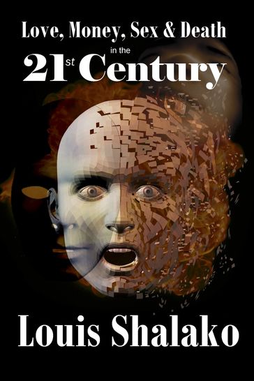 Love, Money, Sex and Death in the 21st Century - Louis Shalako