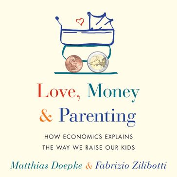 Love, Money, and Parenting - Matthias Doepke - Fabrizio Zilibotti