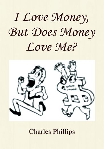 I Love Money, but Does Money Love Me? - Charles Phillips