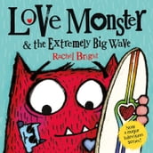 Love Monster and the Extremely Big Wave: A fun, adventurous illustrated children