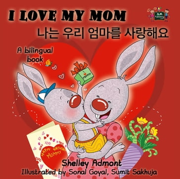 I Love My Mom (English Korean Bilingual Edition) - Shelley Admont - S.A. Publishing