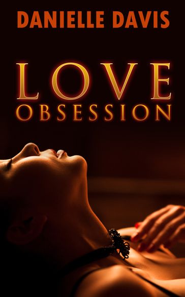 Love Obsession (A Menage Romance Story) - Danielle Davis