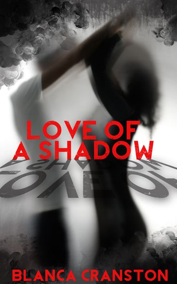 Love Of A Shadow - Blanca Cranston