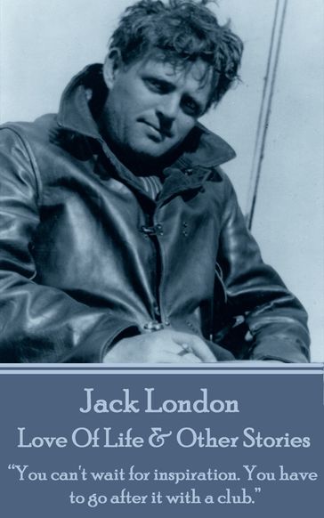 Love Of Life & Other Stories - Jack London