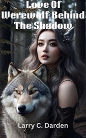 Love Of Werewolf Behind The Shadow