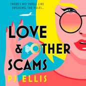 Love & Other Scams: A *book of the month* top recommendation in Red, Glamour, Cosmo and Love Reading: the riotously funny new eat the rich romantic comedy you need to read