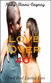 Love Over 40: Find Real Lasting Love
