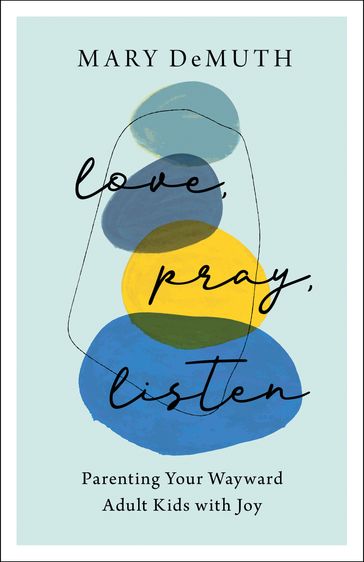 Love, Pray, Listen - Mary DeMuth