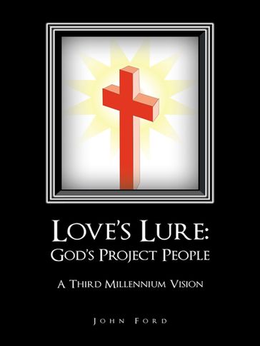 Love'S Lure: God'S Project People - John Ford