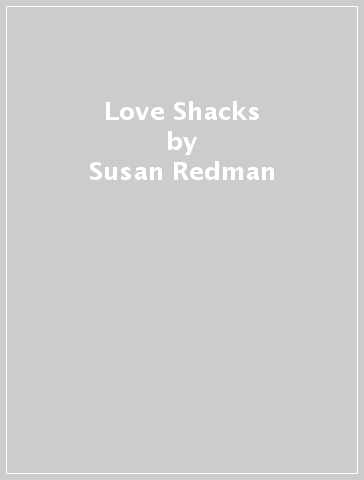 Love Shacks - Susan Redman