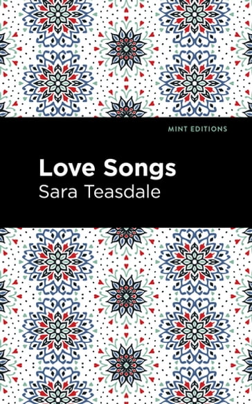 Love Songs - Sara Teasdale - Mint Editions
