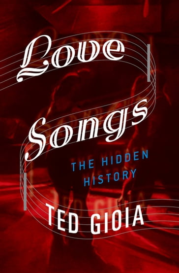 Love Songs - Ted Gioia
