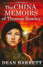 A Love Story: The China Memoirs of Thomas Rowley