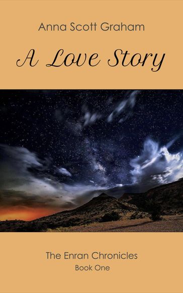 A Love Story: The Enran Chronicles Book One - Anna Scott Graham