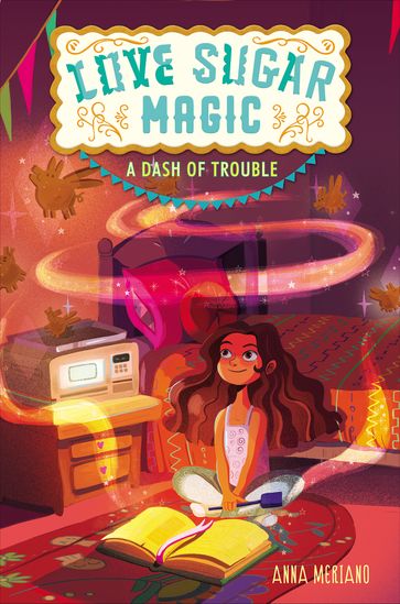 Love Sugar Magic: A Dash of Trouble - Anna Meriano