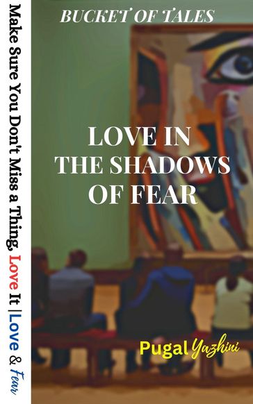 Love In The Shadows Of Fear Bucket Of Tales - Pugal Yazhini