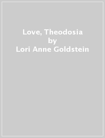 Love, Theodosia - Lori Anne Goldstein