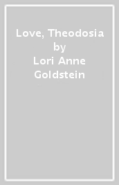 Love, Theodosia
