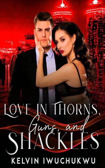 Love in Thorns, Guns and Shackles - Kelvin Iwuchukwu