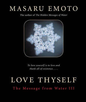 Love Thyself - Masaru Emoto