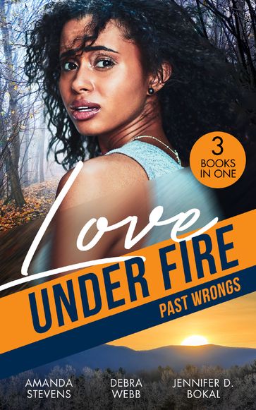 Love Under Fire: Past Wrongs: Killer Investigation (Twilight's Children) / The Dark Woods / Under the Agent's Protection - Amanda Stevens - Debra Webb - Jennifer D. Bokal