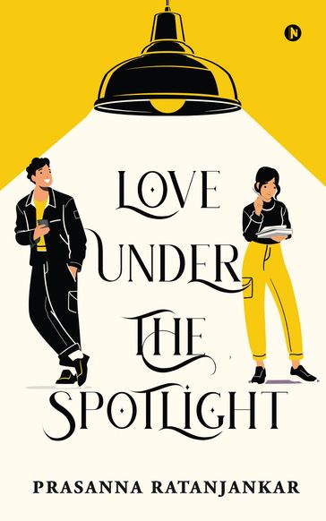Love Under The Spotlight - Prasanna Ratanjankar