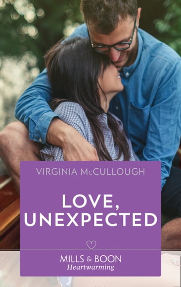 Love, Unexpected (Mills & Boon Heartwarming) - Virginia McCullough