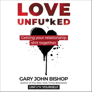 Love Unfu*ked - Gary John Bishop