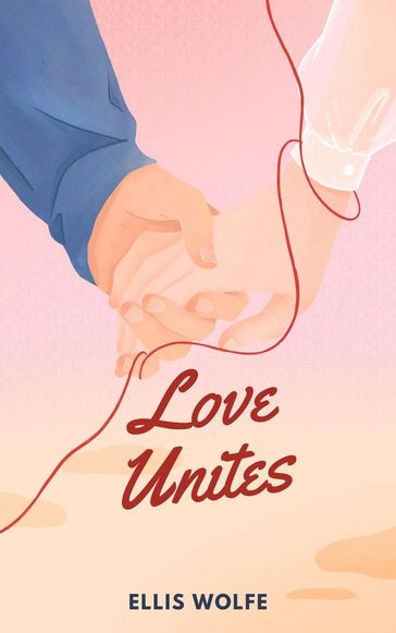 Love Unites - Ellis Wolfe