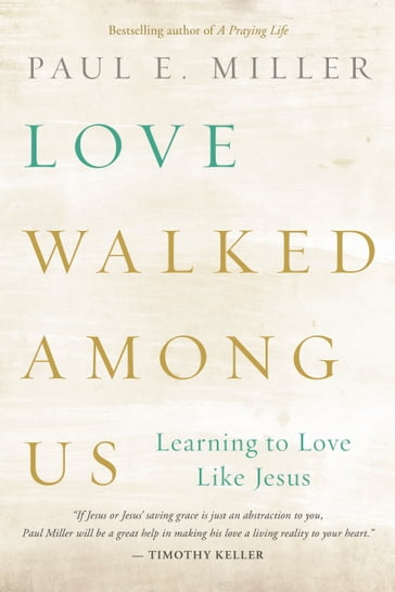 Love Walked among Us - Paul E. Miller