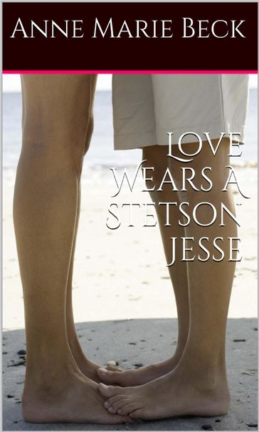 Love Wears A Stetson *Jesse* - Anne Marie Beck