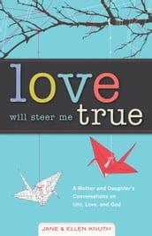 Love Will Steer Me True