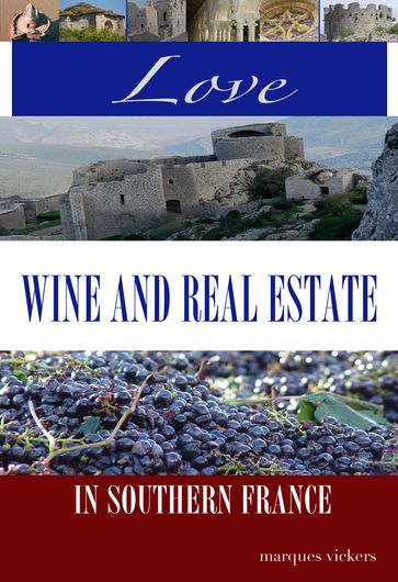 Love, Wine and Real Estate in Southern France - Marques Vickers