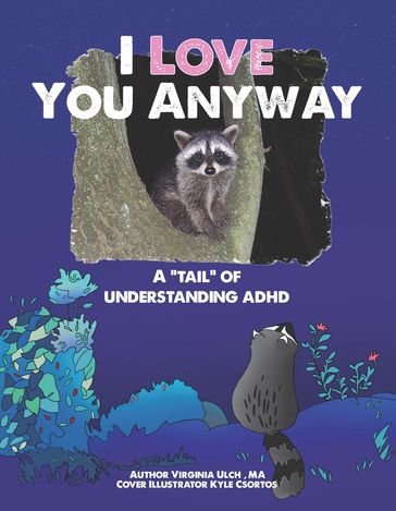 I Love You Anyway: A "Tail" of Understanding ADHD - Virginia Ulch