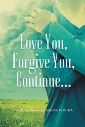 Love You, Forgive You, Continue...