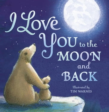 I Love You to the Moon and Back - Tim Warnes