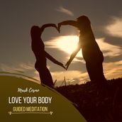 Love Your Body - Guided Meditation