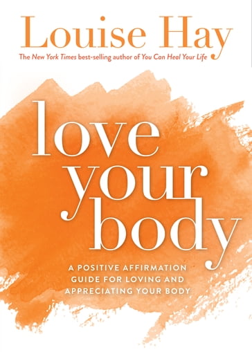 Love Your Body - Louise Hay