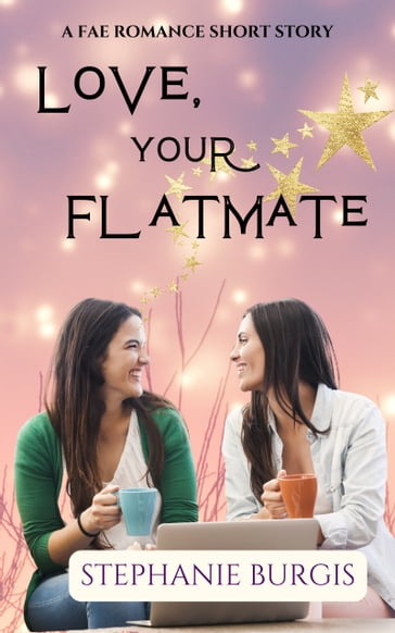 Love, Your Flatmate - Stephanie Burgis