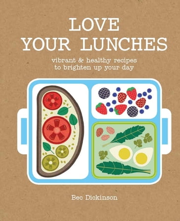 Love Your Lunches - Bec Vrana Dickinson