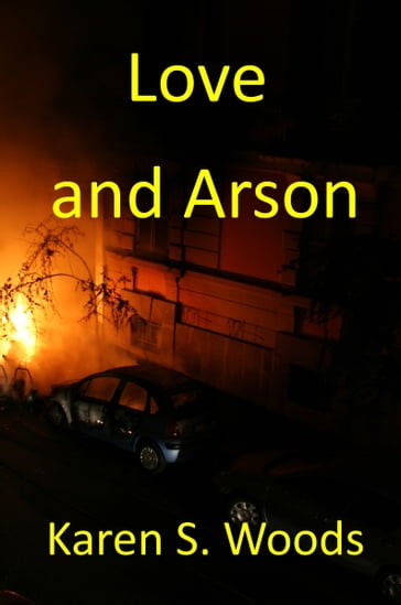 Love and Arson - Karen Woods