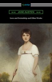 Love and Freindship and Other Works