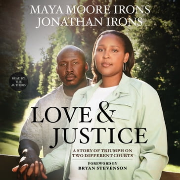 Love and Justice - Jonathan Irons - Maya Moore Irons - Bryan Stevenson - Travis Thrasher