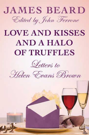 Love and Kisses and a Halo of Truffles - James Beard