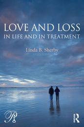 Love and Loss in Life and in Treatment