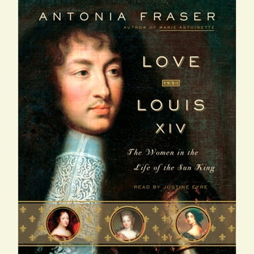 Love and Louis XIV - Antonia Fraser