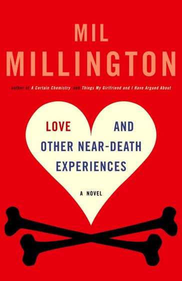 Love and Other Near-Death Experiences - Mil Millington