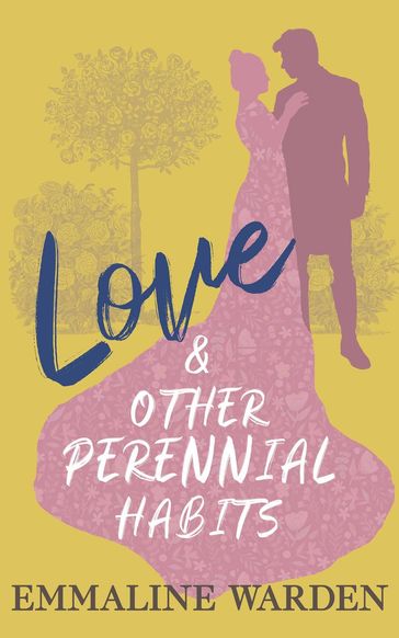 Love and Other Perennial Habits - Emmaline Warden